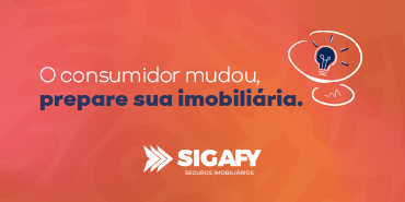 O consumidor mudou, prepare sua imobiliária Sigafy Seguros Imobiliários
