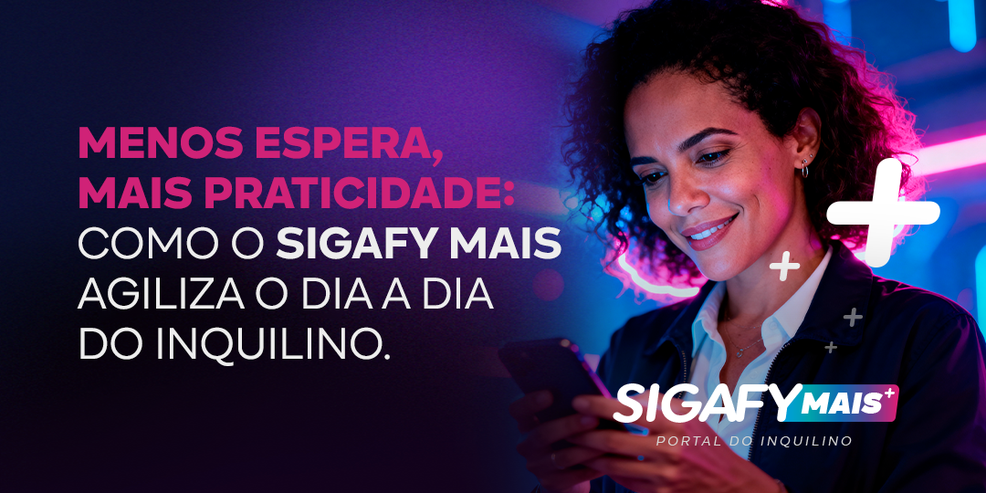 Sigafy Mais - Agilidade no dia a dia dos inquilinos
